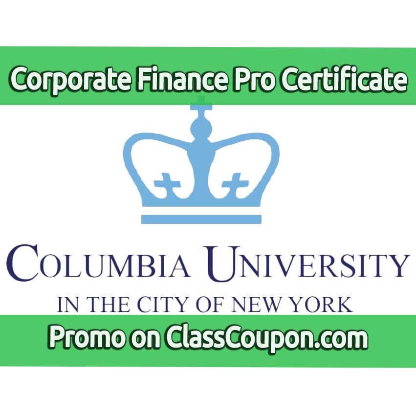 The Corporate Finance Professional Certificate program by Columbia University provides a comprehensive education in the principles and practices of corporate finance