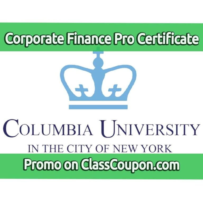 The Corporate Finance Professional Certificate program by Columbia University provides a comprehensive education in the principles and practices of corporate finance