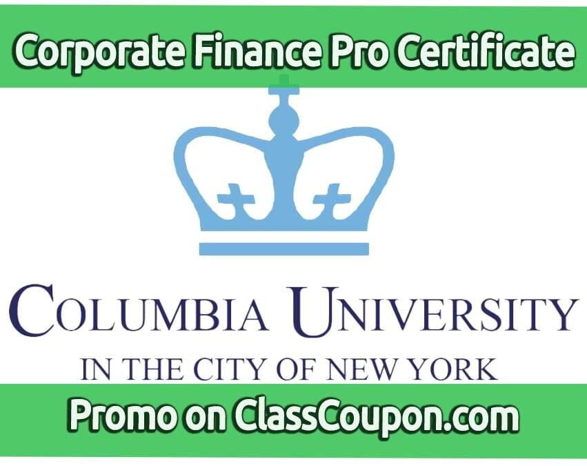 The Corporate Finance Professional Certificate program by Columbia University provides a comprehensive education in the principles and practices of corporate finance