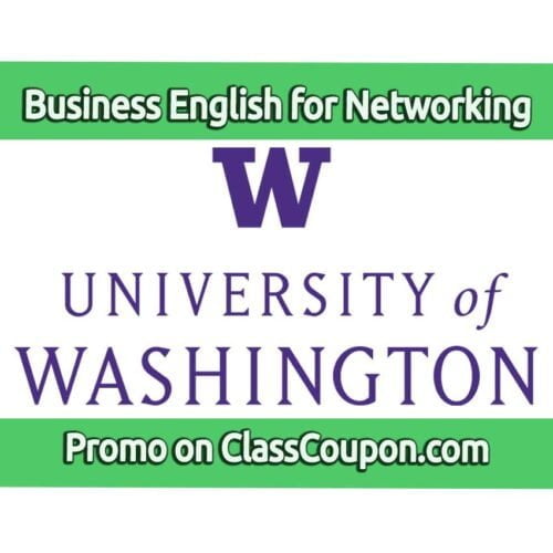 The English for Business Networking Professional Certificate program by the University of Washington offers specialized training in business communication and networking skills
