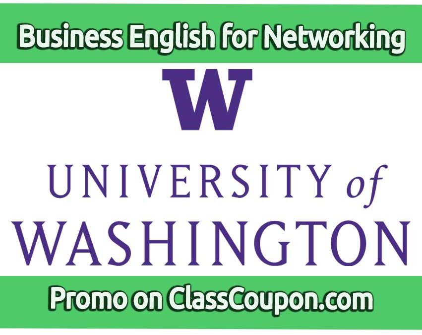 The English for Business Networking Professional Certificate program by the University of Washington offers specialized training in business communication and networking skills